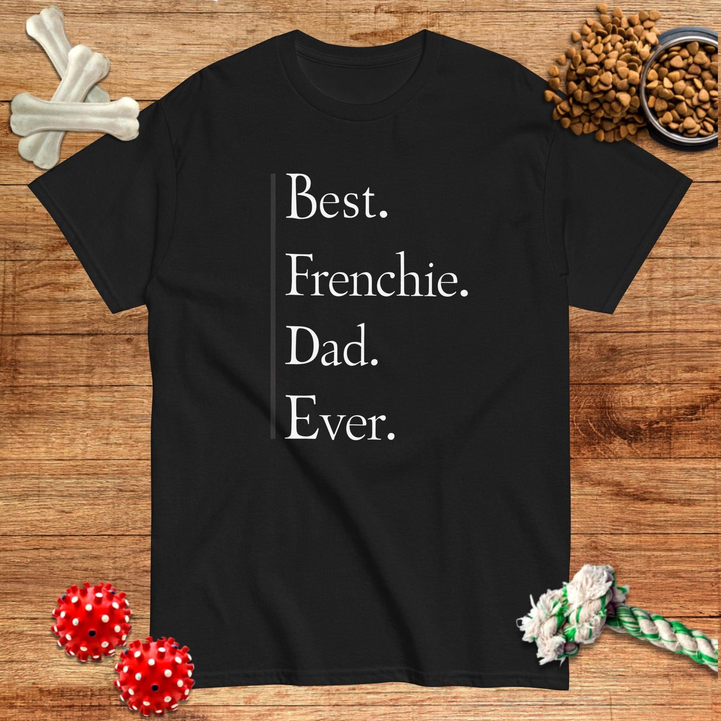 White cotton t-shirt with "Best. Frenchie. Dad. Ever." text, casual style from Pawsome Frenchie Designs.