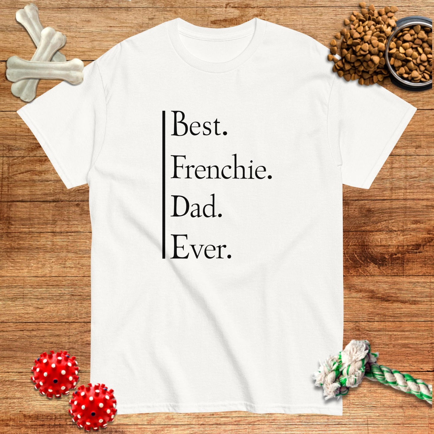 White cotton t-shirt with "Best. Frenchie. Dad. Ever." text, perfect for casual wear and Father's Day gifts by Pawsome Frenc