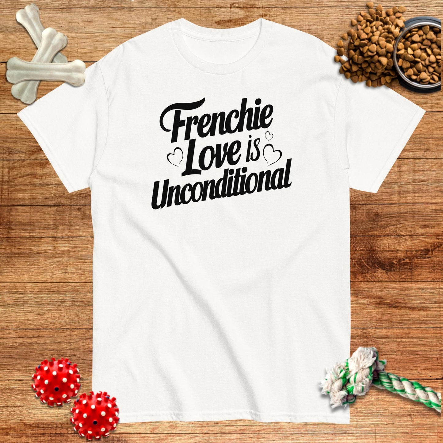 White t-shirt with "Frenchie Love is Unconditional" text, perfect for French Bulldog lovers by Pawsome Frenchie Designs.