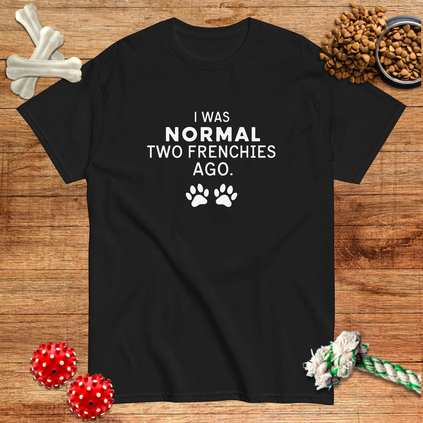 Camiseta "Yo era normal hace dos Frenchies" | Dark Tees