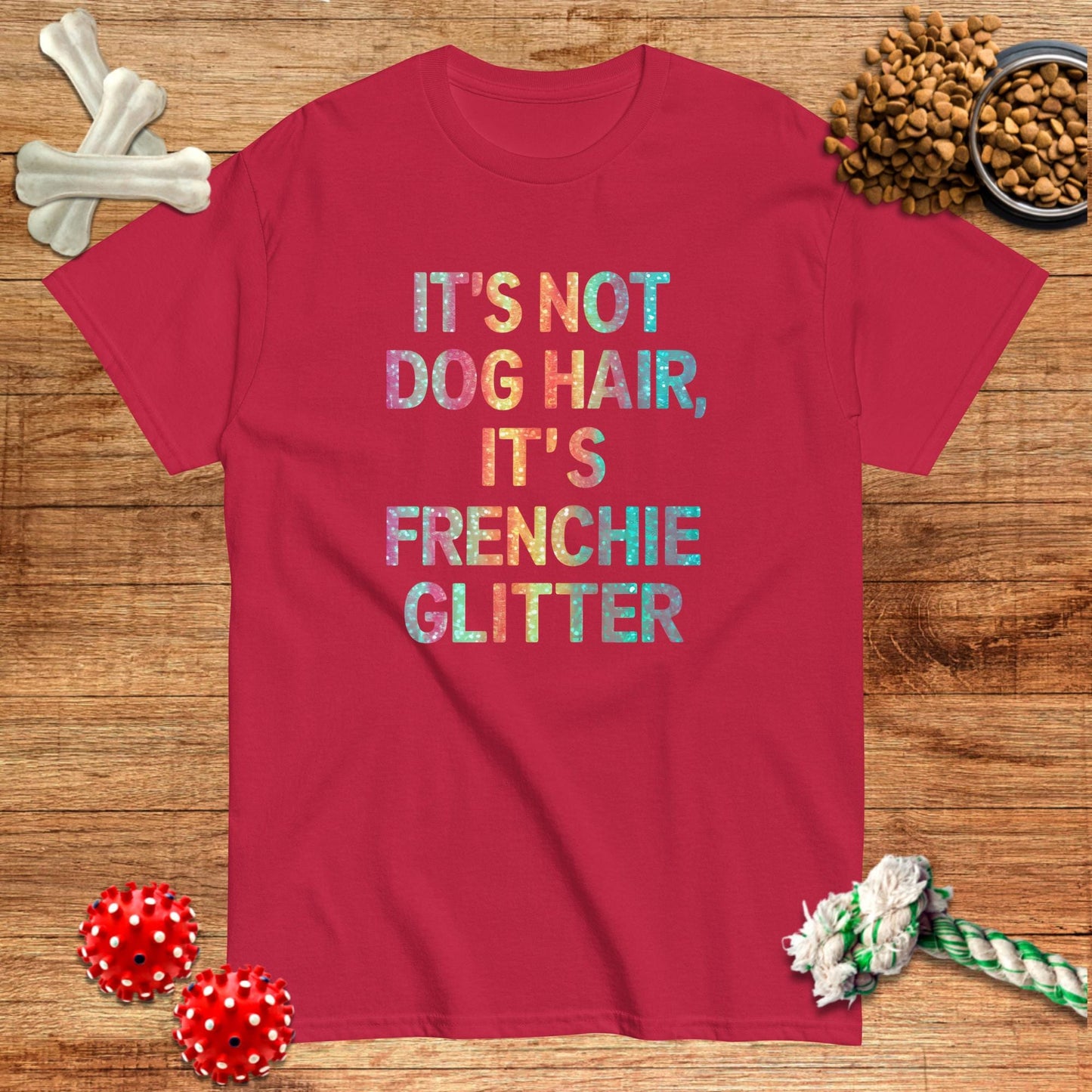 It's Not Dog Hair It's Frenchie Glitter T-Shirt