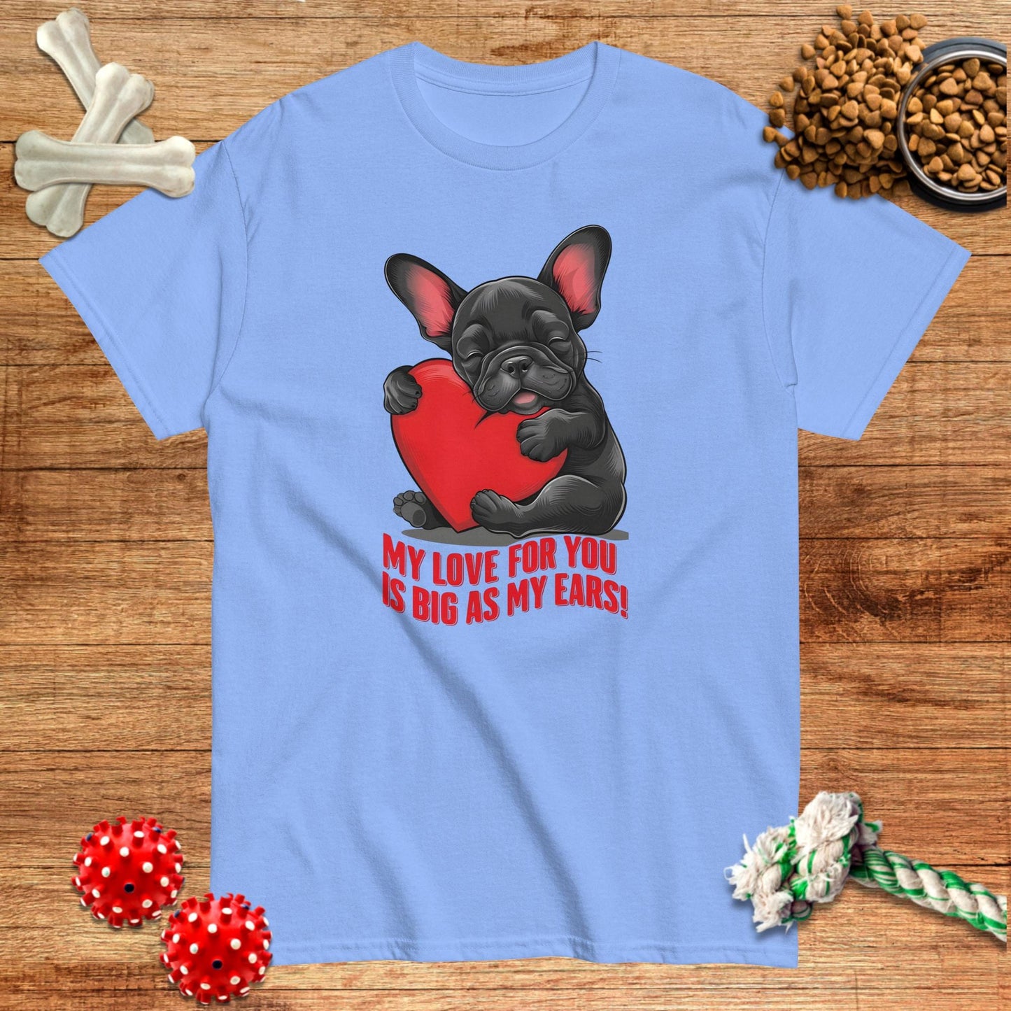 My Love For You Is As Big As My Ears T-Shirt | Dark teas