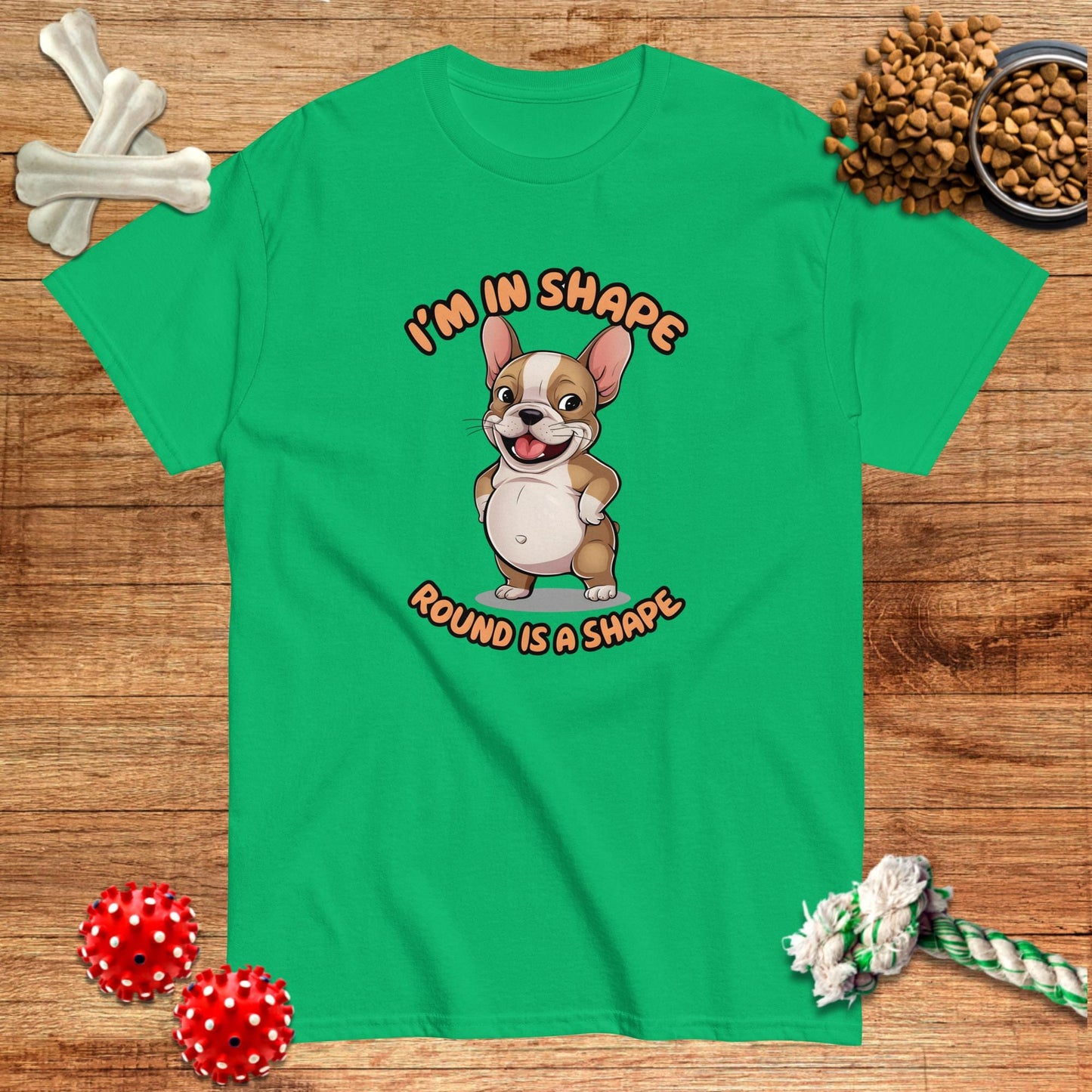 I'm In Shape Round Is A Shape T-Shirt