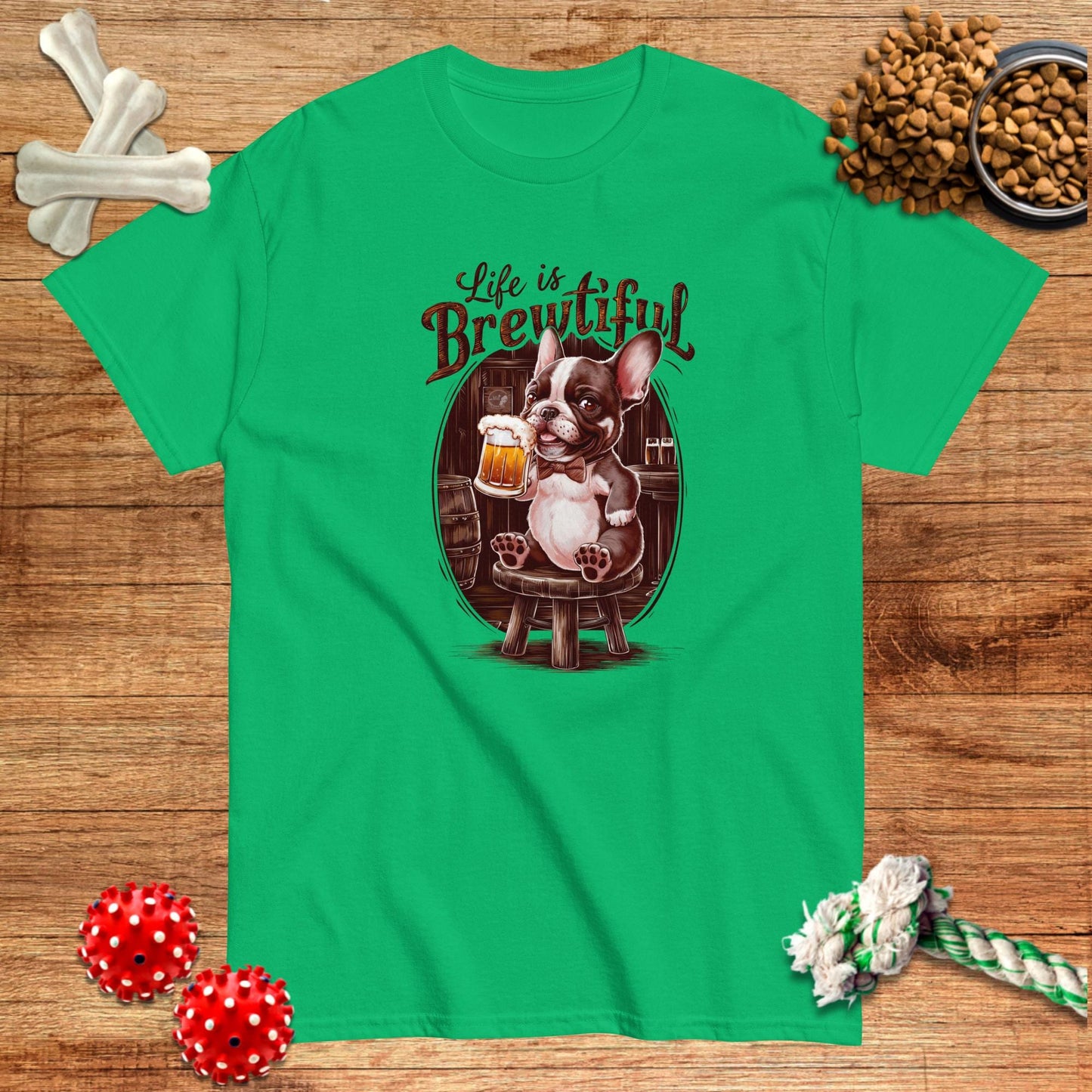 Frenchie Life Is Brewtiful T-Shirt