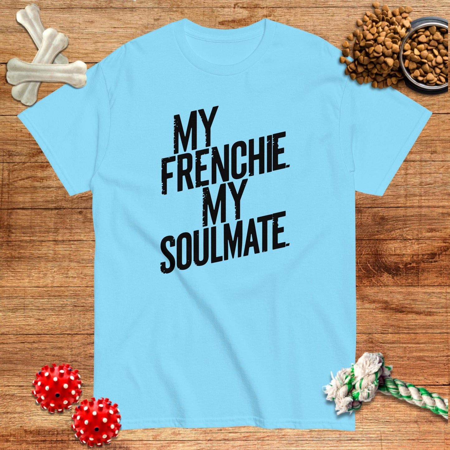 My Frenchie My Soulmate T-Shirt