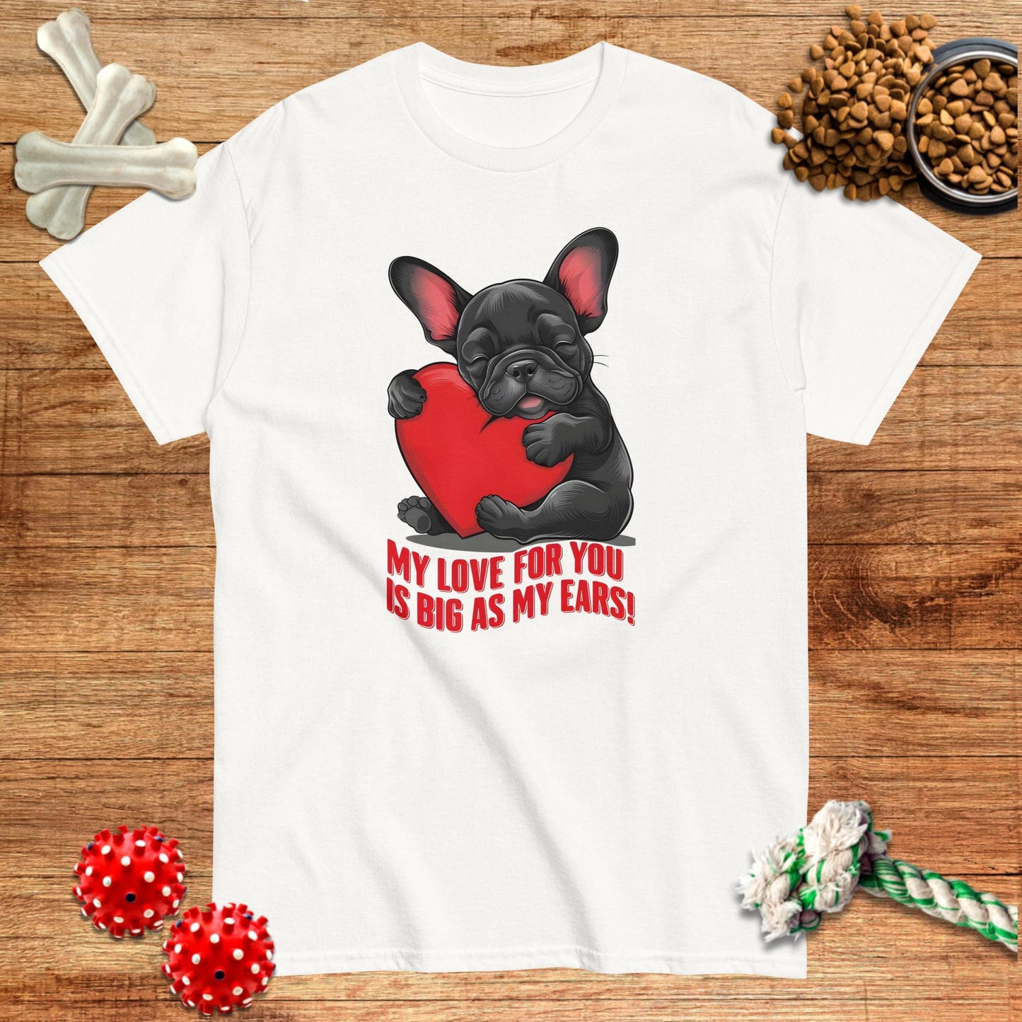 My Love For You Is As Big As My Ears T-Shirt | Dark teas