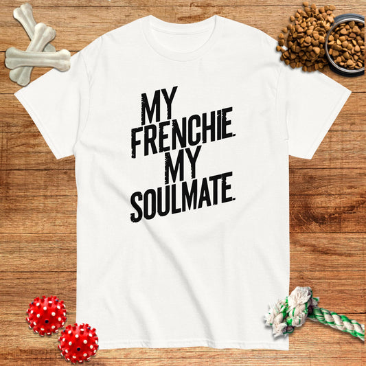 My Frenchie My Soulmate T-Shirt